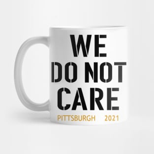 Pittsburgh Steelers Football Fans, WE DO NOT CARE Mug